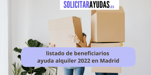 Listado de beneficiarios de la ayuda de alquiler en Madrid 2022