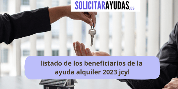 listado beneficiarios ayuda alquiler 2023 jcyl y 2022