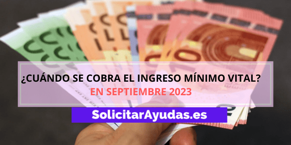 ¿Qué día se cobra el ingreso mínimo vital en septiembre de 2023?. SolicitarAyudas.es