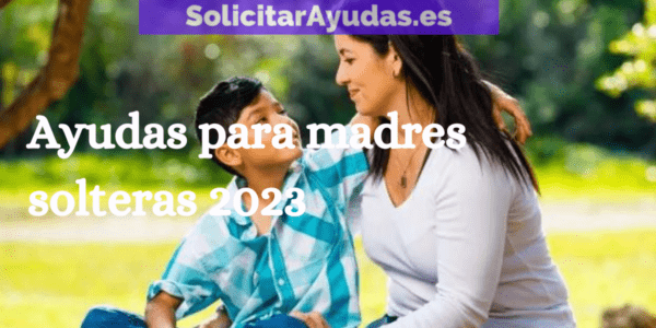 Ayudas para madres solteras 2023