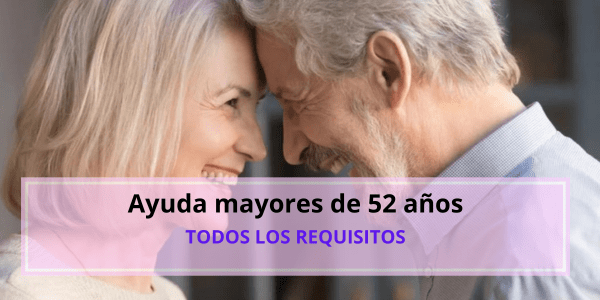 requisitos para cobrar la ayuda de los 52 años