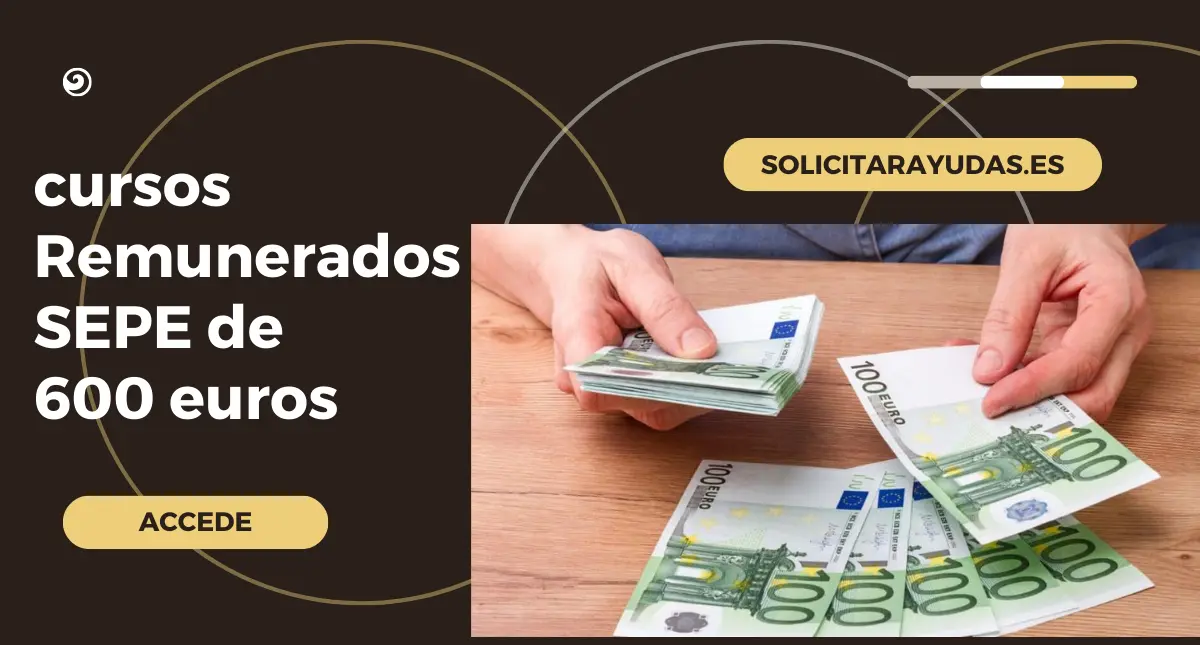 Curso Remunerado del SEPE Obtén 600 euros al finalizar tu formación ...